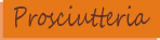 Prosciutteria